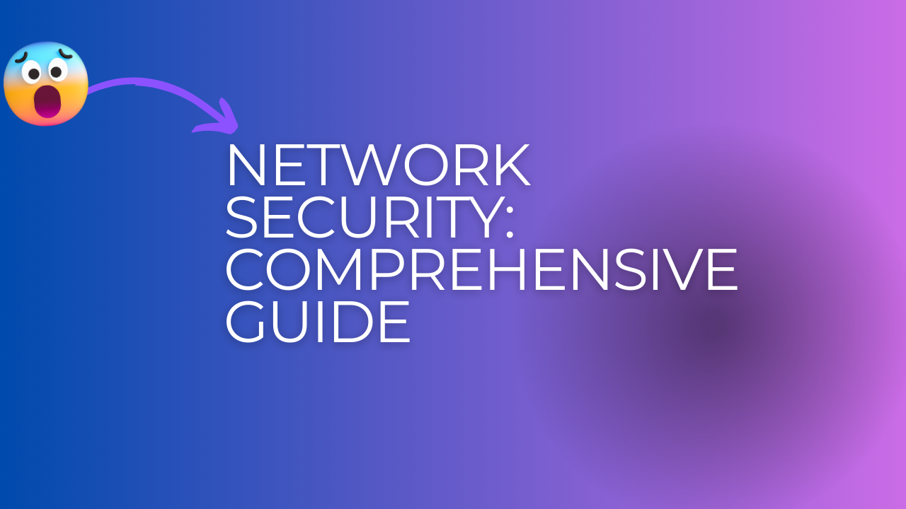 Network Security: Comprehensive Guide